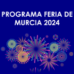 Feria de Murcia 2024 – Programa